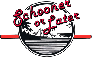 Schooner or Later